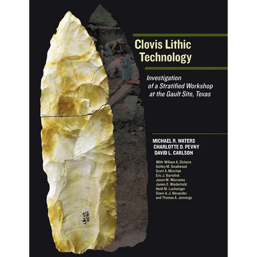 Clovis Lithic Technology: Investigation of a Stratified Workshop at the Gault Site, Texas