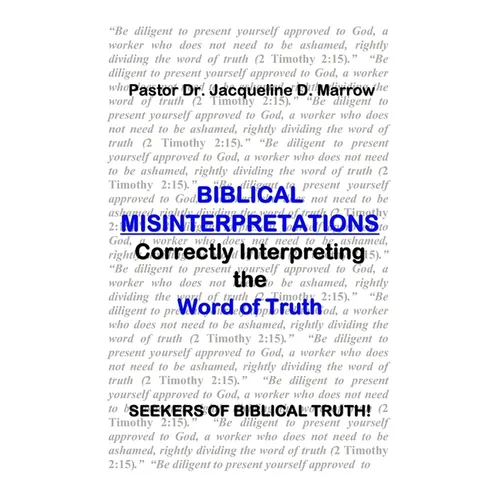 Biblical Misinterpretations: Correctly Interpreting the Word of Truth