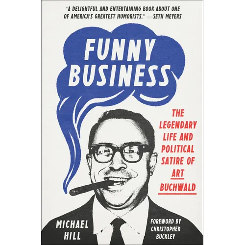 Funny Business: The Legendary Life and Political Satire of Art Buchwald
