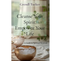 Cleanse Your Spirit, Empower Your Life: A Guide to Spiritual Renewal