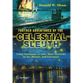 Further Adventures of the Celestial Sleuth: Using Astronomy to Solve More Mysteries in Art, History, and Literature