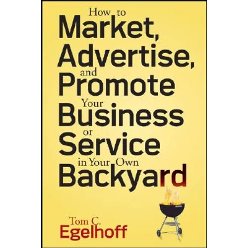 How to Market, Advertise and Promote Your Business or Service in Your Own Backyard