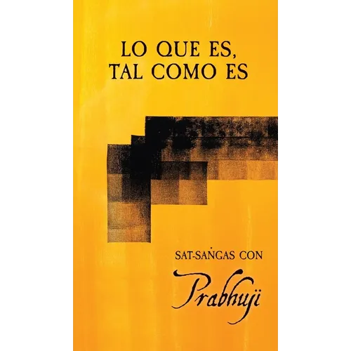 Lo que es, tal como es: Satsangs con Prabhuji