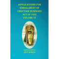 Applications For Enrollment of Choctaw Newborn Act of 1905 Volume VI