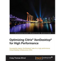 Optimizing Citrix(R) XenDesktop(R) for High Performance