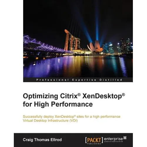 Optimizing Citrix(R) XenDesktop(R) for High Performance