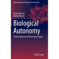 Biological Autonomy: A Philosophical and Theoretical Enquiry