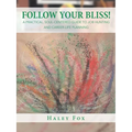Follow Your Bliss!: A Practical, Soul-Centered Guide to Job Hunting and Career-Life Planning