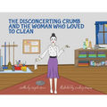 The Disconcerting Crumb and the Woman Who Loved to Clean