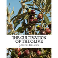 The Cultivation of the Olive: A Short Treatise With Special Reference to Fertilization