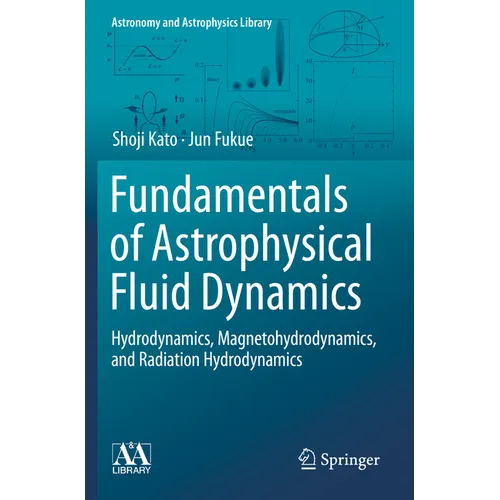 Fundamentals of Astrophysical Fluid Dynamics: Hydrodynamics, Magnetohydrodynamics, and Radiation Hydrodynamics