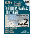 Hiking & Trekking in Cordillera Blanca & Huayhuash Map 2 (Center) Huaraz, Nevado Copa, Carhuaz, Huari, Chavin de Huantar Topographic Map Atlas 1: 5000