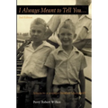 I Always Meant to Tell You: Letters to a younger brother (deceased)
