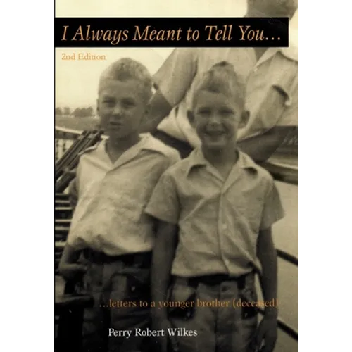 I Always Meant to Tell You: Letters to a younger brother (deceased)