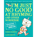 I'm Just No Good at Rhyming: And Other Nonsense for Mischievous Kids and Immature Grown-Ups