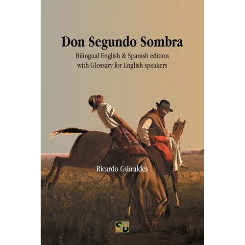 Don Segundo Sombra: Bilingual English & Spanish edition with Glossary for English speakers