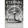 Eternal Energy: A New Blueprint for Sustainable Power and Global Equity