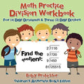 Math Practice Division Workbook - Four (4) Digit Dividends & Three (3) Digit Divisors Children's Arithmetic Books Edition