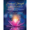 Emotional Strength Explained: A NEW way of responding to emotional life: A workbook