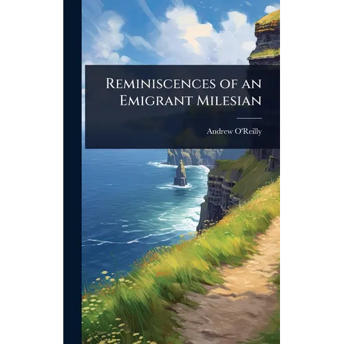 Reminiscences of an Emigrant Milesian