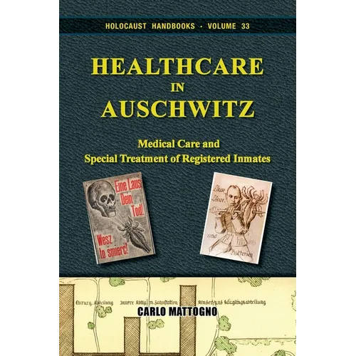 Healthcare in Auschwitz: Medical Care and Special Treatment of Registered Inmates