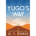 Yugo's Way: A Wild Ride to Acceptance, Purpose, Love, and Light