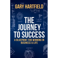 The Journey to Success: A Blueprint for Winning in Business & Life