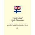 Holy Bible. Pyhä Raamattu: English - Finnish Parallel Text. Englanti - Suomi Rinnakkainen Teksti