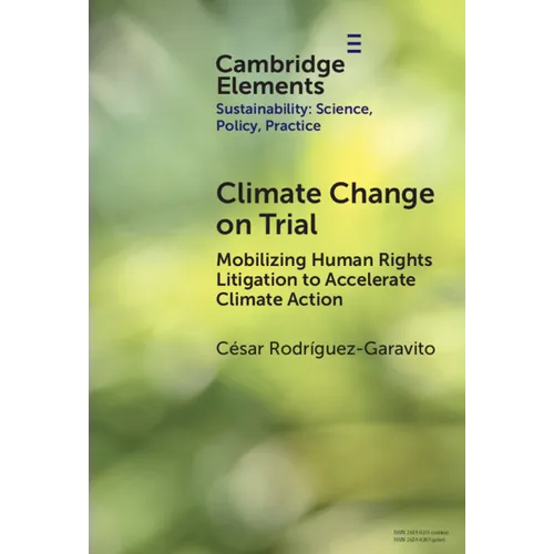 Climate Change on Trial: Mobilizing Human Rights Litigation to Accelerate Climate Action