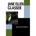 Jane Ellen Glasser: Selected Poems
