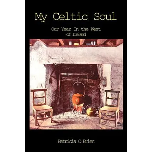My Celtic Soul: Our Year in the West of Ireland