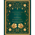 The Secret Book of Herbal Remedies, Everyday Remedies with Common North American Plants: Escape the hustle and rediscover the healing power of the wil