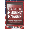 Rise of the Emergency Manager: Restructuring Emergency Services During a Time of Civil Unrest