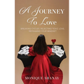 A Journey to Love: Breaking Cycles, Rejecting Toxic Love, Reframing Your Mindset