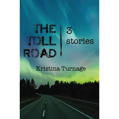 The Toll Road: 3 stories