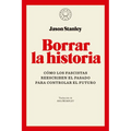 Borrar La Historia / Erasing History: How Fascists Rewrite the Past to Control the Future