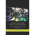 La Estructura de Los Derechos Fundamentales: El Contenido Esencial de los Derechos Fundamentales