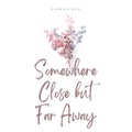 Somewhere Close but Far Away