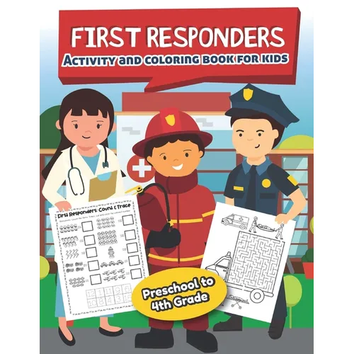 First Responders Activity and Coloring Book for kids Ages 5 and up: Fun for boys and girls, Preschool, Kindergarten