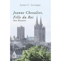 Jeanne Chevalier, Fille du Roi: Son Histoire