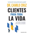 Clientes para toda la vida: Lecciones invaluables para ganar y mantener la lealtad de sus clientes