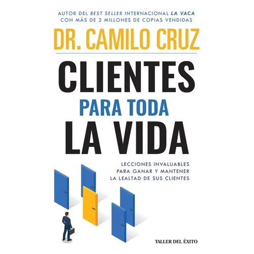 Clientes para toda la vida: Lecciones invaluables para ganar y mantener la lealtad de sus clientes