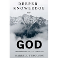 Deeper Knowledge of God: Meditations on 76 Attributes