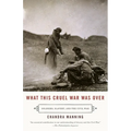 What This Cruel War Was Over: Soldiers, Slavery, and the Civil War