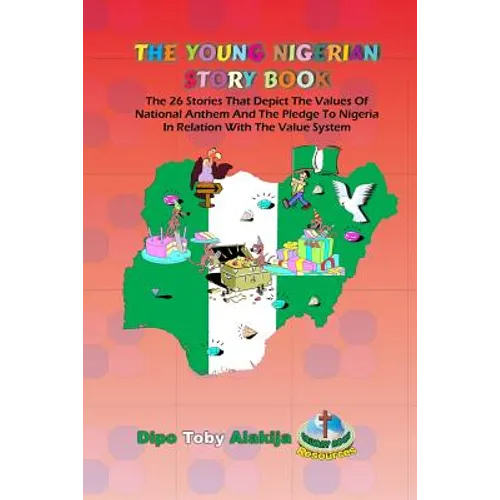 The Young Nigerian Story Book: The 26 Stories That Depict The Nigerian Value System