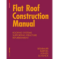 Flat Roof Construction Manual: Materials, Design, Applications