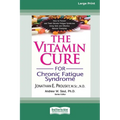 The Vitamin Cure for Chronic Fatigue Syndrome: How to Prevent and Treat Chronic Fatigue Syndrome Using Safe and Effective Natural Therapies [LP 16 Pt