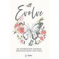 Evolve: An Affirmation Journal for Mind, Body, and Soul.