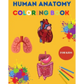 Human Anatomy Coloring Book for Kids: Human Body Coloring Sheets, Great Gift for Boys & Girls, Ages 4, 5, 6, 7, and 8 Years Old Children's Science Boo