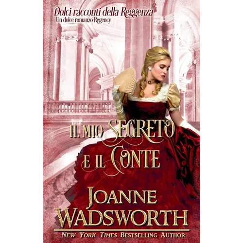 Il mio segreto e il conte: Un dolce romanzo Regency